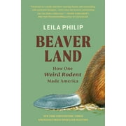 Beaverland : How One Weird Rodent Made America (Paperback)