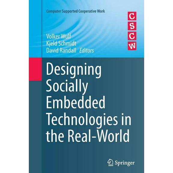 Computer Supported Cooperative Work Designing Socially Embedded Technologies in the Real-World, (Paperback)