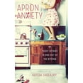 thumbnail image 1 of Pre-Owned Apron Anxiety: My Messy Affairs in and Out of the Kitchen (Paperback) 0307952142 9780307952141, 1 of 1