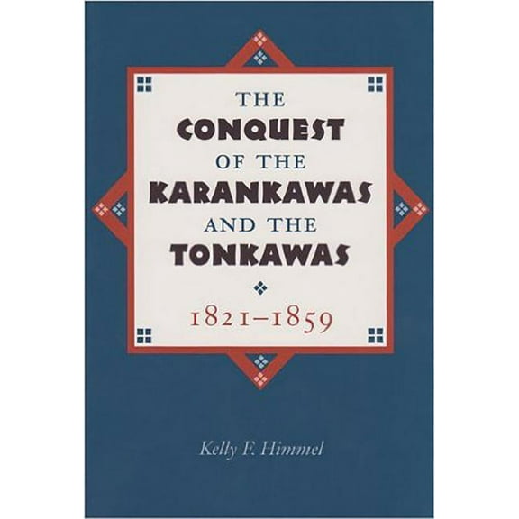 Elma Dill Russell Spencer the West and S The Conquest of the Karankawas and the Tonkawas, Book 20, (Paperback)