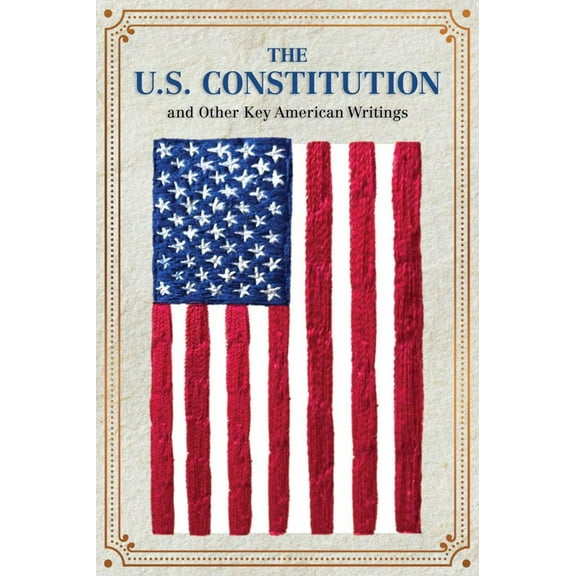 The U. S. Constitution and Other Key American Writings (Keepsake Edition) (Paperback)