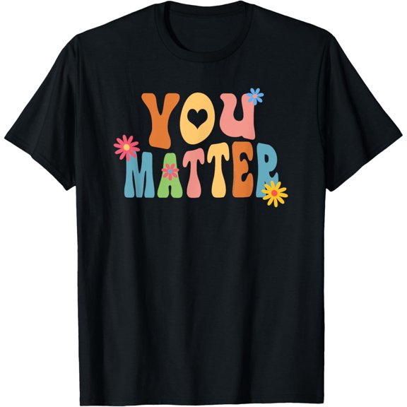 Pretty YOU MATTER Retro Style Positive Message Teachers Kids T-ShirtMen and women, Black T-shirt, size: Extra large S-4XL