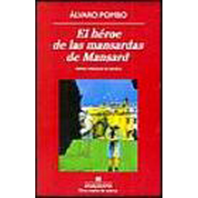 El Heroe de las Mansardas de Mansard ANAGRAMA Alvaro Pombo