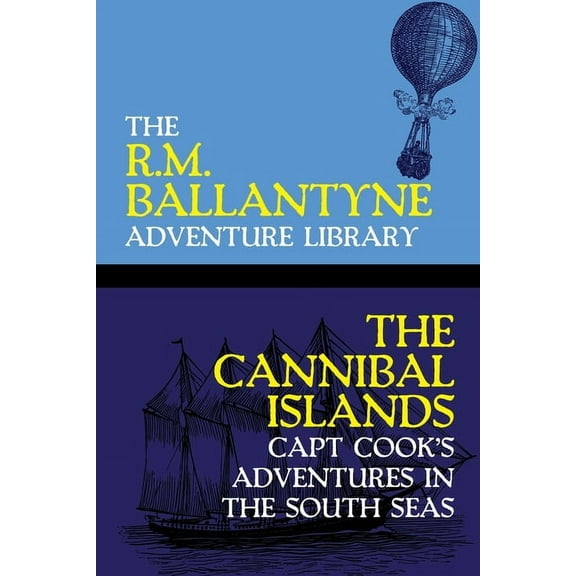 The Cannibal Islands: Capt Cook's Adventures in the South Seas, (Paperback)