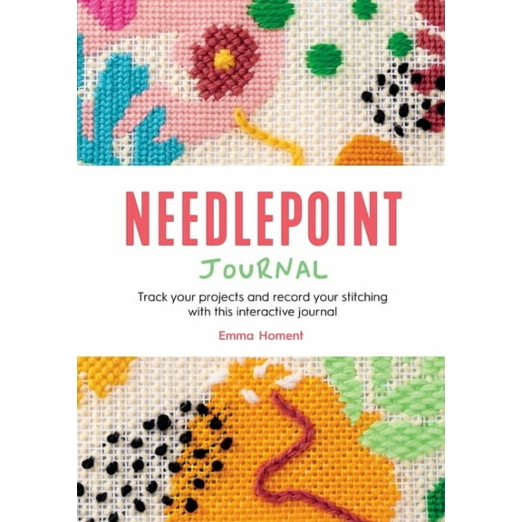 Needlepoint Journal: Track Your Projects and Record Your Stitching with This Interactive Journal, (Paperback)