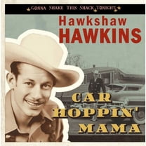 Hawkshaw Hawkins - Car Hoppin' Mama-Gonna Shake This Shack Tonight - Country - CD