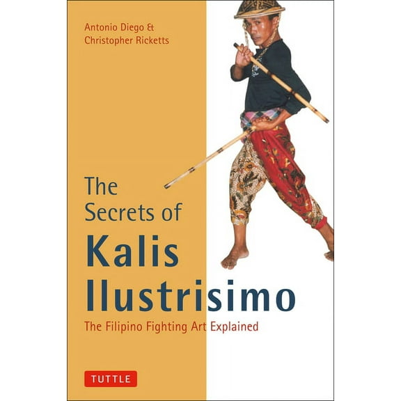 Tuttle Martial Arts The Secrets of Kalis Ilustrisimo, (Paperback)