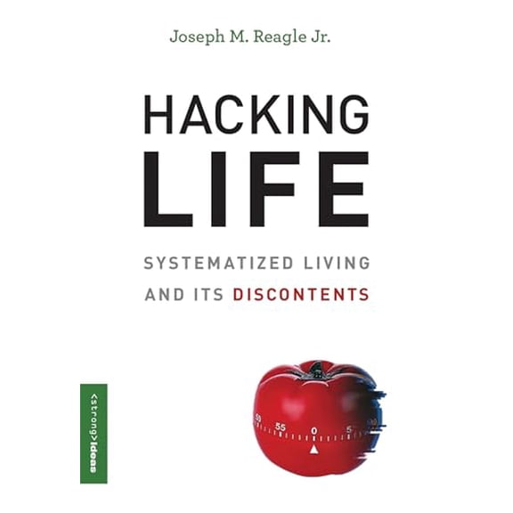 Pre-Owned Strong Ideas Hacking Life: Systematized Living and Its Discontents, (Paperback)