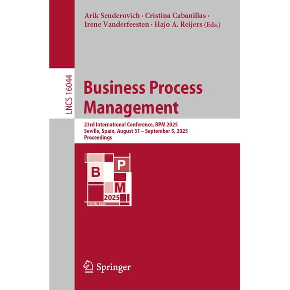 Lecture Notes in Computer Science Business Process Management: 23rd International Conference, BPM 2025, Seville, Spain, August 31 - September 5, 2025, Pro, Book 16044, (Paperback)