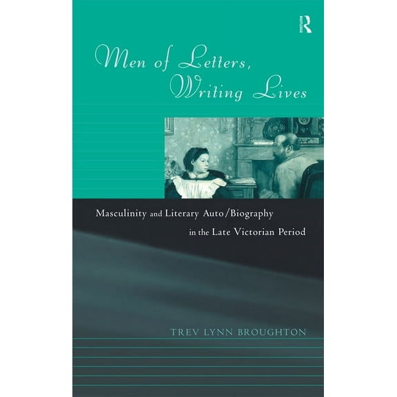 Men of Letters, Writing Lives, (Paperback)