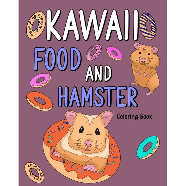 Kawaii Food and Hamster : Animal Painting Book with Cute Mice and Food  Recipes, Gift for Owner Rodents (Paperback) 