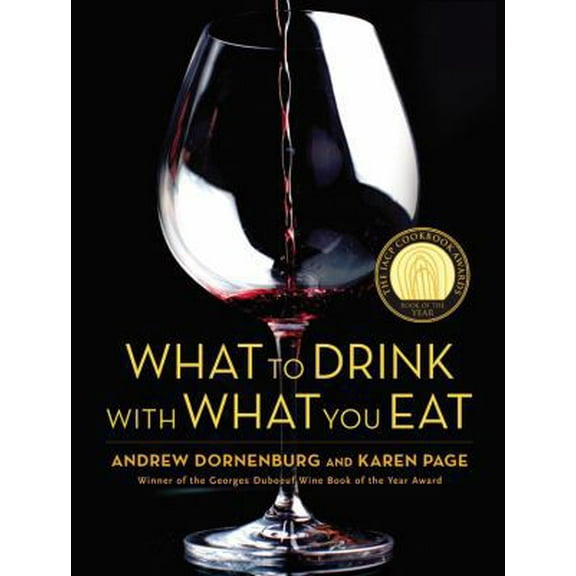 Pre-Owned What to Drink with What You Eat: The Definitive Guide to Pairing Food with Wine, Beer, Spirits, Coffee, Tea - Even Water - Based on Expert Advice from (Hardcover) 0821257188 9780821257180