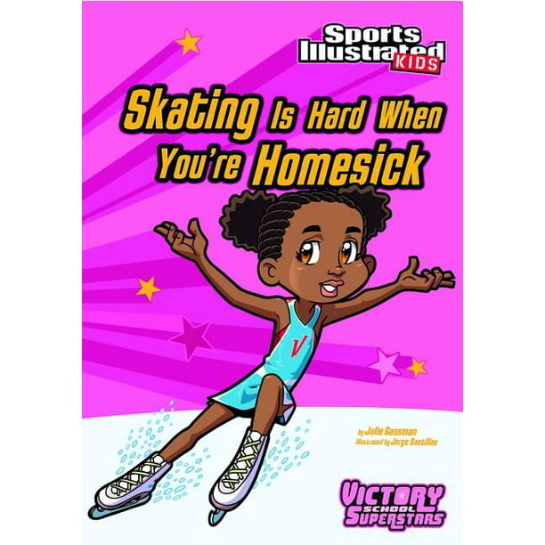 Sports Illustrated Kids Victory School Superstars Skating Is Hard When