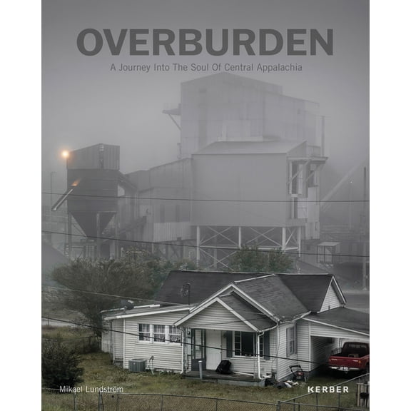 Overburden: A Journey Into the Soul of Central Appalachia, (Hardcover)