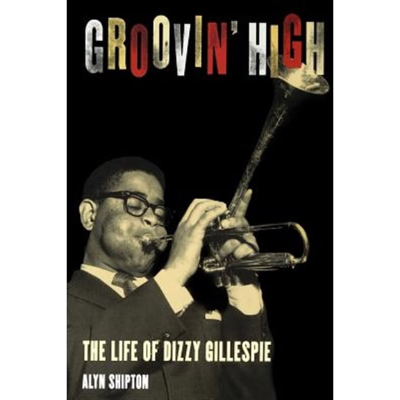 Pre-Owned Groovin' High: The Life of Dizzy Gillespie (Paperback) 0195144104 9780195144109