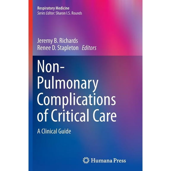 Respiratory Medicine Non-Pulmonary Complications of Critical Care: A Clinical Guide, (Paperback)