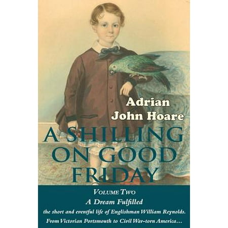 A Shilling on Good Friday: Volume Two: A Dream Fulfilled