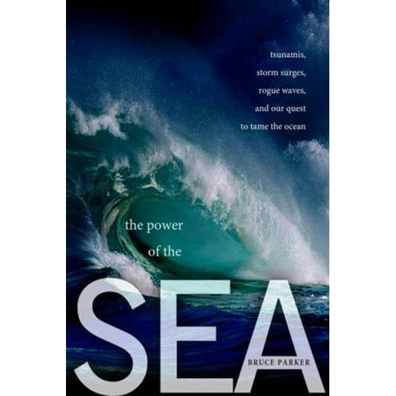 Pre-Owned The Power of the Sea: Tsunamis, Storm Surges, Rogue Waves, and Our Quest to Predict Disasters (MacSci) (Hardcover) 0230616372 9780230616370