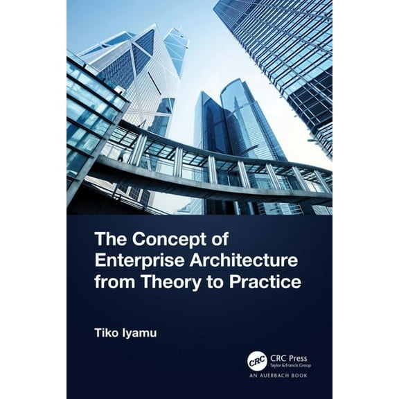 The Concept of Enterprise Architecture from Theory to Practice, (Paperback)