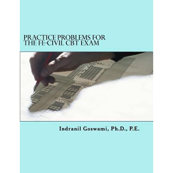Pre-Owned Practice Problems for the FE-CIVIL CBT Exam: Nearly 500 Practice Problems and Solutions on all 18 (Paperback) by Indranil Goswami P E