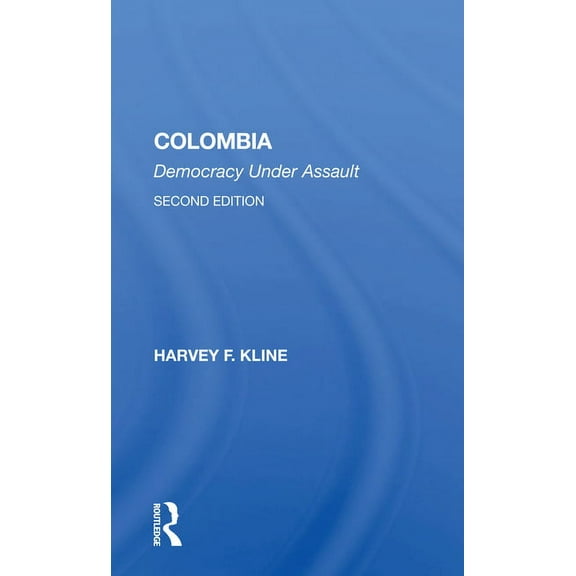 Colombia: Democracy Under Assault, Second Edition, (Paperback)