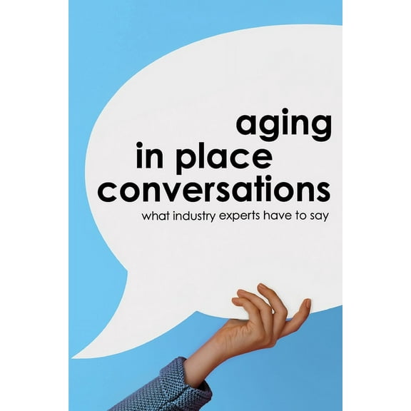 Aging in Place Conversations: What Industry Experts Have to Say