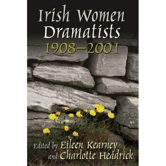 Irish Studies Irish Women Dramatists: 1908-2001, (Paperback)