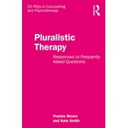 50 FAQs in Counselling and Psychotherapy: Pluralistic Therapy: Responses to Frequently Asked Questions (Paperback)