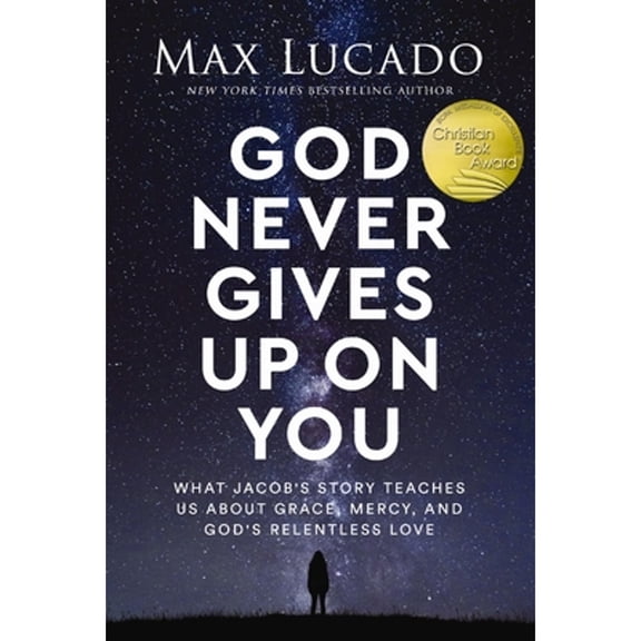 Pre-Owned Max Lucado: God Never Gives up on You: What Jacob's Story Teaches Us about Grace, Mercy, and God's Relentless Love (Hardcover)