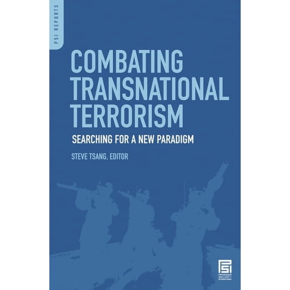 PSI Reports Combating Transnational Terrorism: Searching for a New Paradigm, (Hardcover)