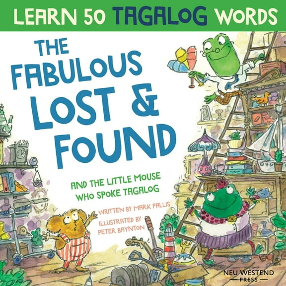 The Fabulous Lost & Found and the little mouse who spoke Tagalog: Laugh as you learn 50 Tagalog words with this fun, hea, (Paperback)