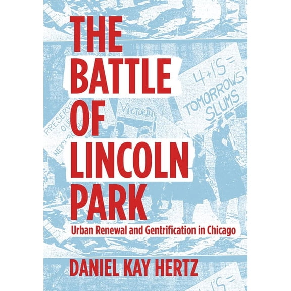 The Battle of Lincoln Park: Urban Renewal and Gentrification in Chicago, (Paperback)