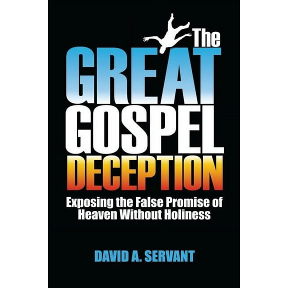 The Great Gospel Deception: Exposing the False Promise of Heaven Without Holiness