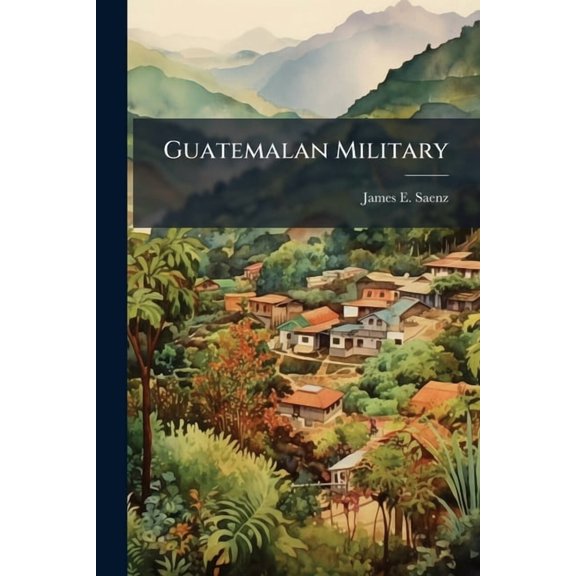 Guatemalan Military: Transition From War to Peace, (Paperback)