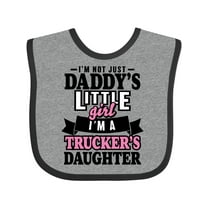Inktastic Im Not Just Daddys Little Im a Truckers Daughter Girls Baby Bib
