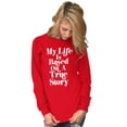 thumbnail image 4 of Life Based True Story Sarcastic Humor Long Sleeve TShirt Men Women Brisco Brands L, 4 of 6