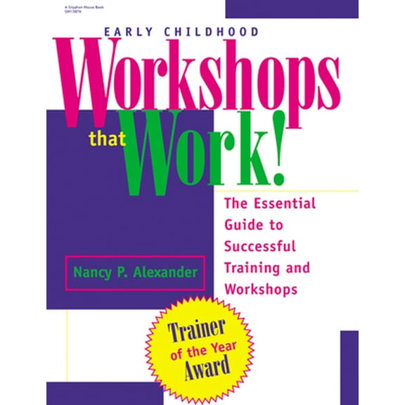 Pre-Owned Early Childhood Workshops That Work!: The Essential Guide to Successful Training and Workshops (Paperback) 0876592159 9780876592151