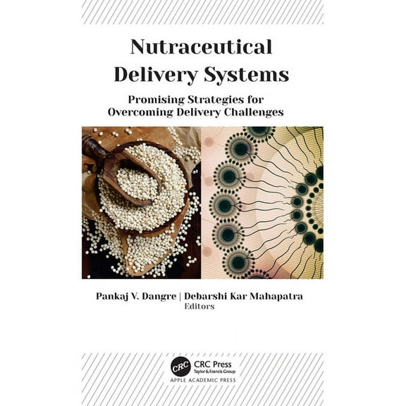 Nutraceutical Delivery Systems: Promising Strategies for Overcoming Delivery Challenges, (Paperback)