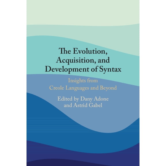 The Evolution, Acquisition and Development of Syntax, (Hardcover)
