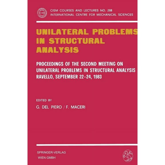 CISM International Centre for Mechanical Unilateral Problems in Structural Analysis: Proceedings of the Second Meeting on Unilateral Problems in Structural Analy, Book 288, (Paperback)