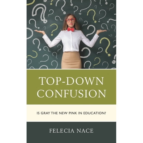 Top-Down Confusion: Is Gray the New Pink in Education?, (Paperback)