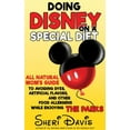 thumbnail image 1 of Pre-Owned Doing Disney on a Special Diet: All Natural Mom's Guide to Avoiding Dyes, Artificial Flavors, and Other Food Allergens While Enjoying the Parks (Paperback) 0986254819 9780986254819, 1 of 1