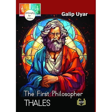 Thales - The First Philosopher: Philosophy for Children, (Paperback)