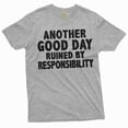 thumbnail image 5 of Funny Sarcasm T-shirt another good day ruined by responsibility Men's humorous tee shirt (Medium Military Green), 5 of 6