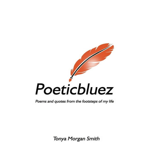 Poeticbluez Poeticbluez: Poems and quotes from the footsteps of my life, (Paperback)