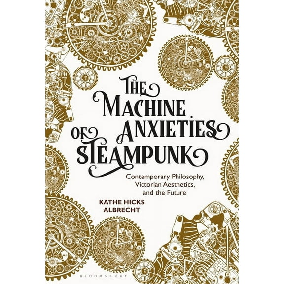 The Machine Anxieties of Steampunk (Paperback)
