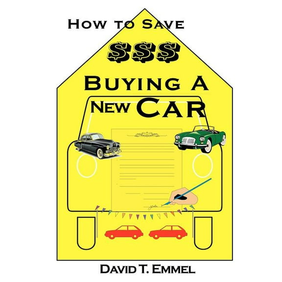 How to Save $$$ Buying a New Car, (Paperback)