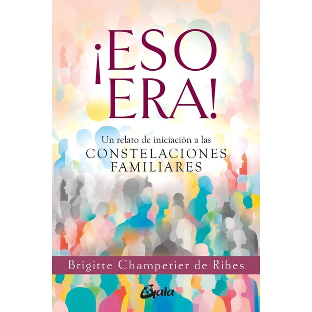 Libro ¡eso Era! Tapa Blanda, Autor Brigitte Champetier De Ribes, Editorial Gaia Ediciones