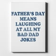 thumbnail image 1 of Father's Day Means Laughing At Bad Dad Jokes - 8" x 10" - Decorative Canvas Wall Art - White Edge - 5/8" Gallery Wrapped, 1 of 2