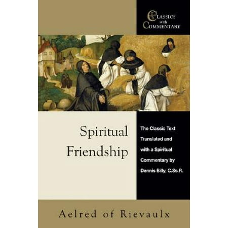 Spiritual Friendship : The Classic Text with a Spiritual Commentary by Dennis Billy, (Best Of Dennis Bergkamp)